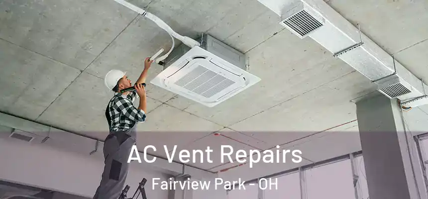  AC Vent Repairs Fairview Park - OH