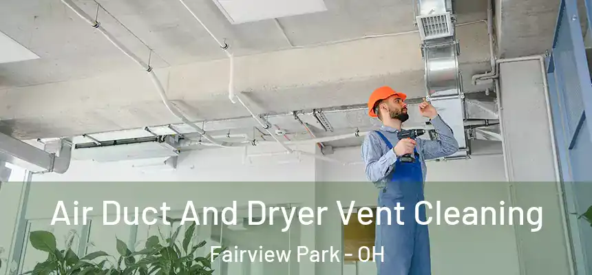  Air Duct And Dryer Vent Cleaning Fairview Park - OH