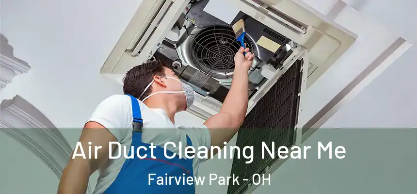  Air Duct Cleaning Near Me Fairview Park - OH