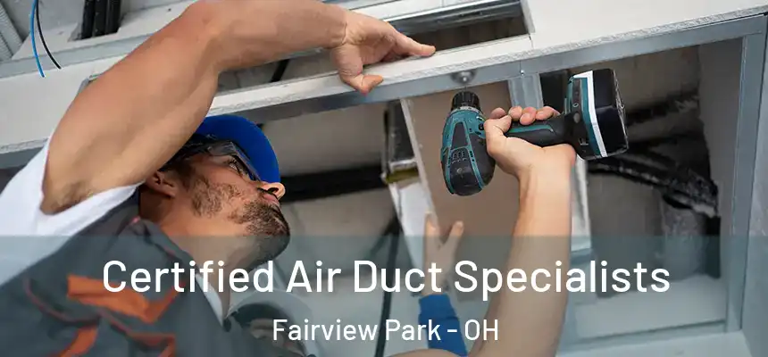  Certified Air Duct Specialists Fairview Park - OH
