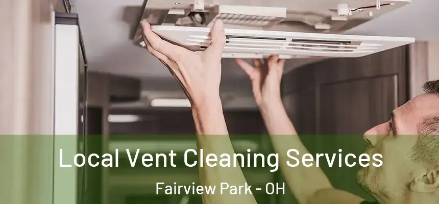  Local Vent Cleaning Services Fairview Park - OH