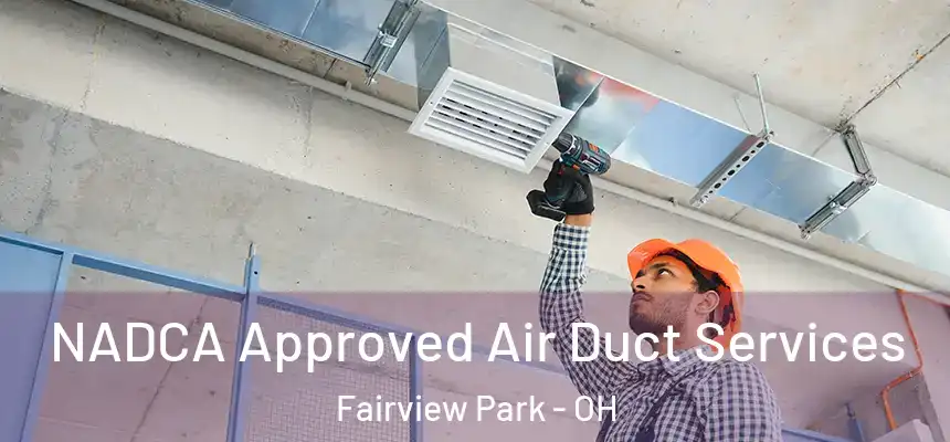  NADCA Approved Air Duct Services Fairview Park - OH