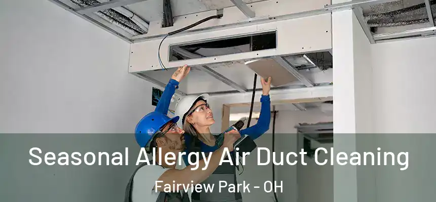  Seasonal Allergy Air Duct Cleaning Fairview Park - OH